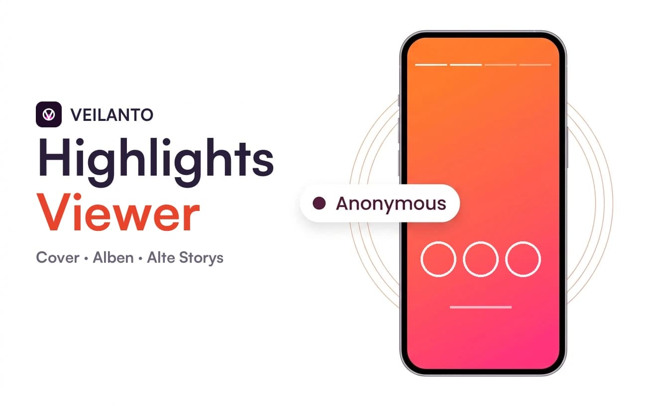 Veilanto Highlights Viewer — Cover, Alben und alte Storys. Ein Handy mit einer Reihe Highlight-Ringe, daneben ein Abzeichen „Anonymous“.