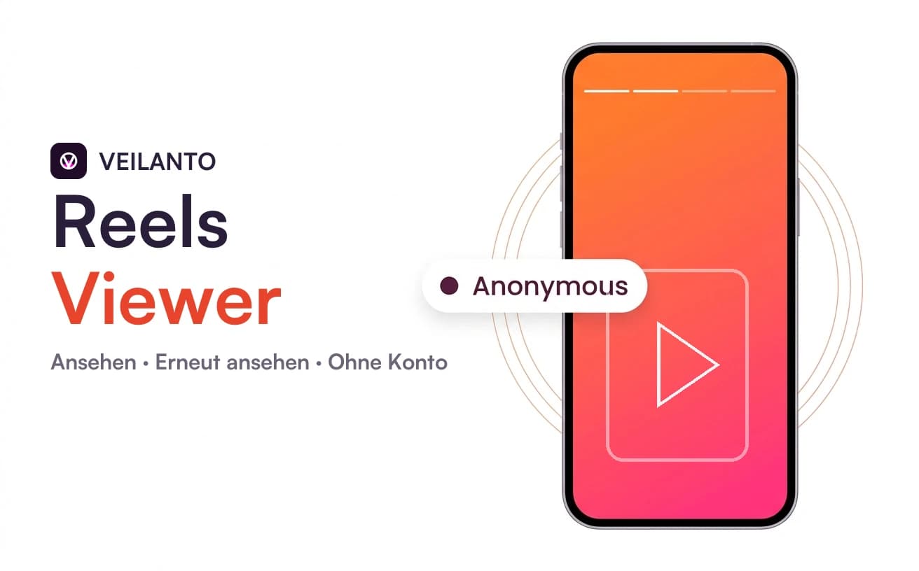 Veilanto Reels Viewer — ansehen und noch einmal ansehen, ohne Konto. Ein Handy mit Play-Symbol, daneben ein Abzeichen „Anonymous“.