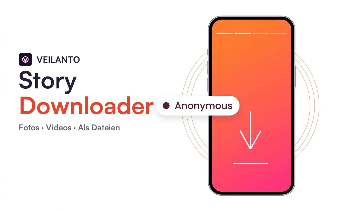 Veilanto Story Downloader — Fotos und Videos als Dateien. Ein Handy mit Download-Pfeil, daneben ein Abzeichen „Anonymous“.