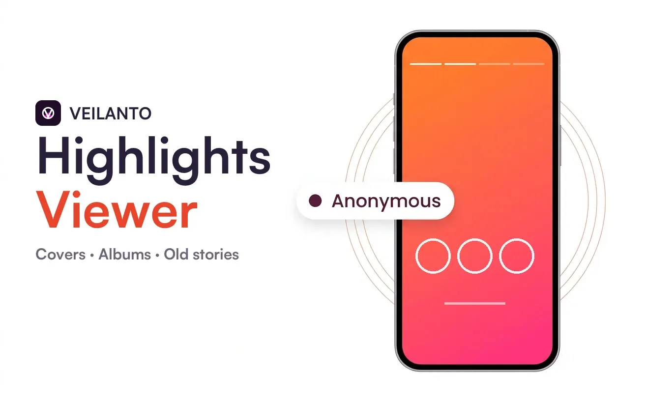 Veilanto Highlights Viewer — covers, albums and old stories. A phone showing a row of highlight rings, with an “Anonymous” badge beside it.