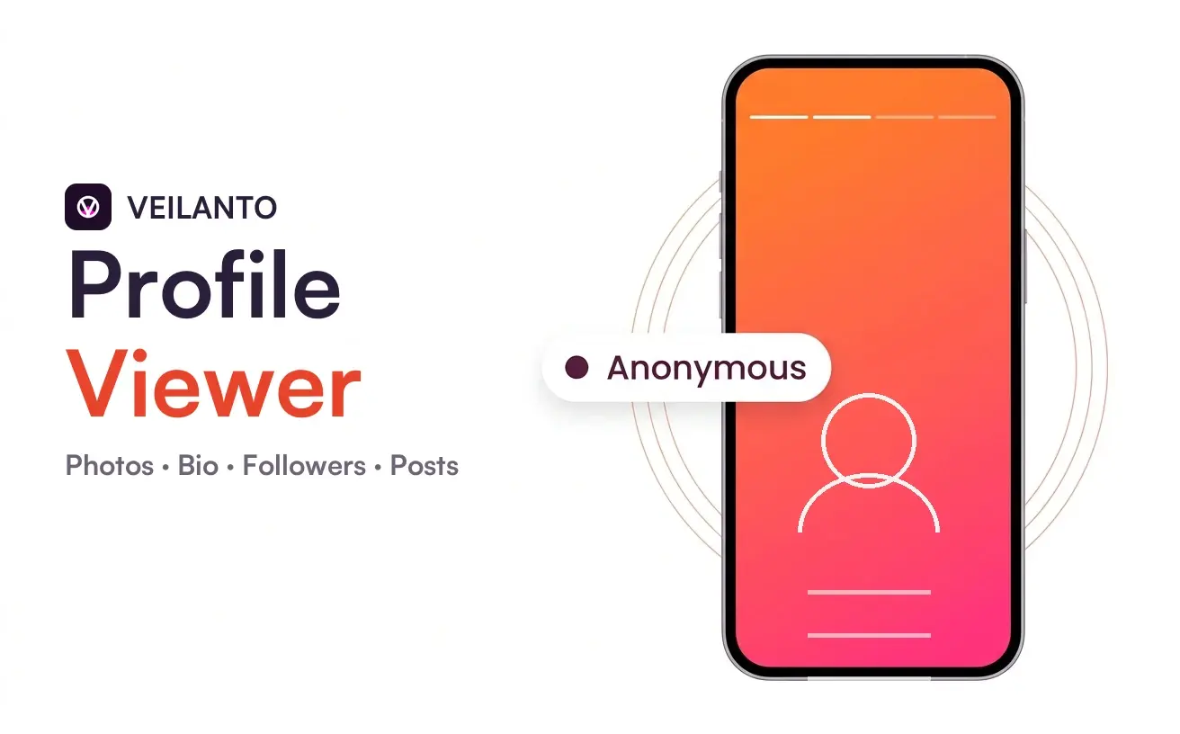 Veilanto Profile Viewer — photos, bio, followers and posts. A phone showing a profile, with an “Anonymous” badge beside it.