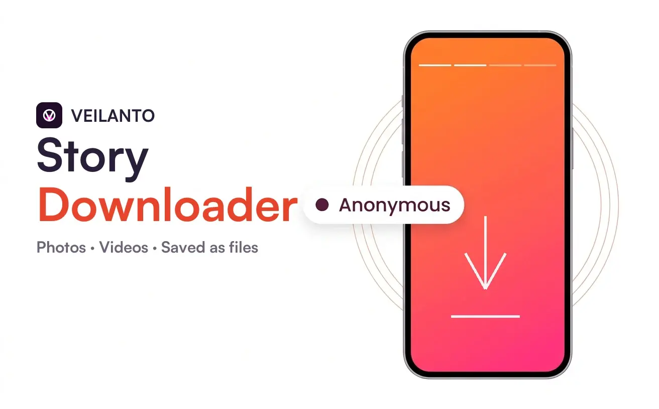 Veilanto Story Downloader — photos and videos saved as files. A phone with a download arrow, an “Anonymous” badge beside it.